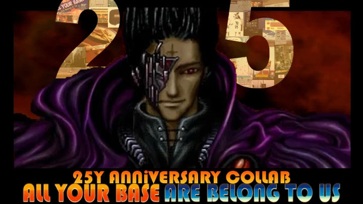 All Your Base Are Belong To Us (25Year Anniversary) (opCOLLAB)
