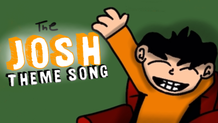 The Josh Theme Song