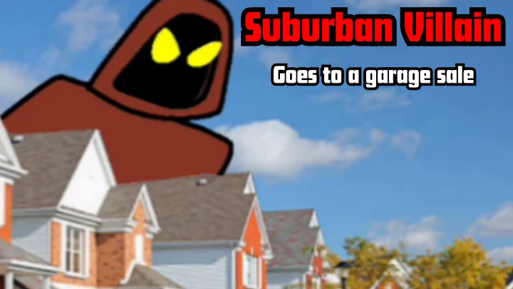 Suburban Villain and his master plan