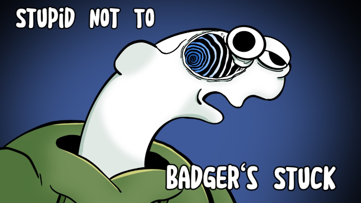Stupid Not To: Badger is Stuck
