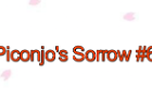 Piconjo's Sorrow #6