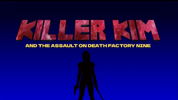Killer Kim and the Assault on Death Factory Nine (Version 1.11)