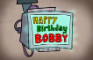 Happy Birthday Bobby