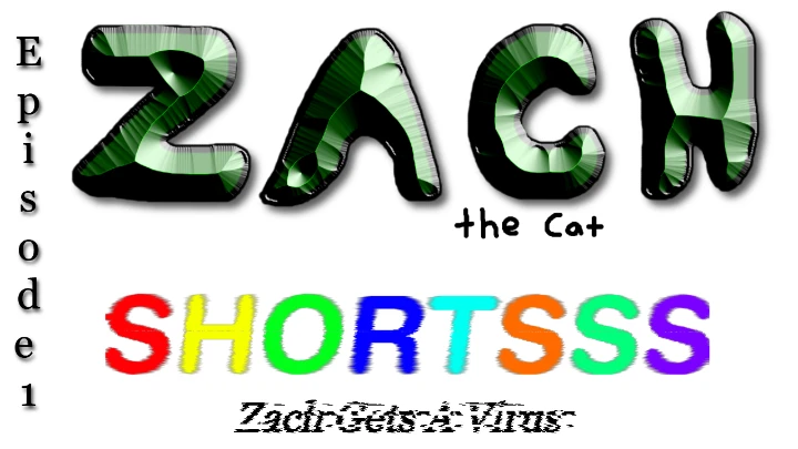 Zach The Cat SHORTSSS - Episode 1: Zach Has A Virus