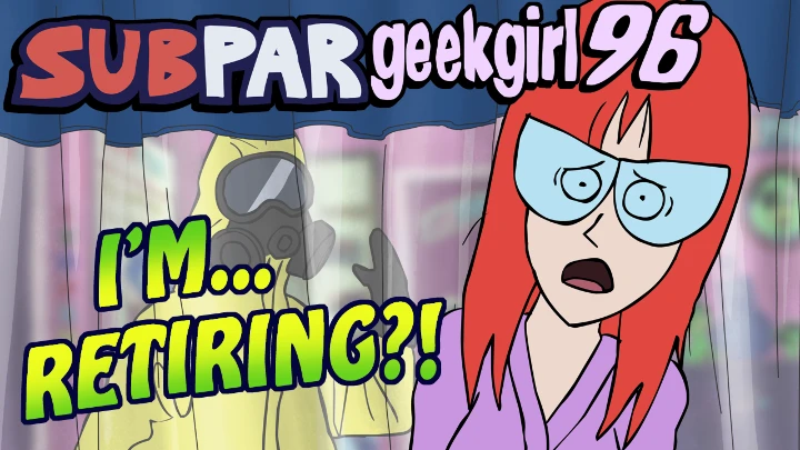 SubparGeekGirl96 - I'm... Retiring?!