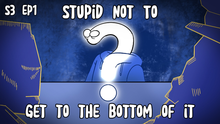 Stupid Not To S3 Ep1: Get to the Bottom of It