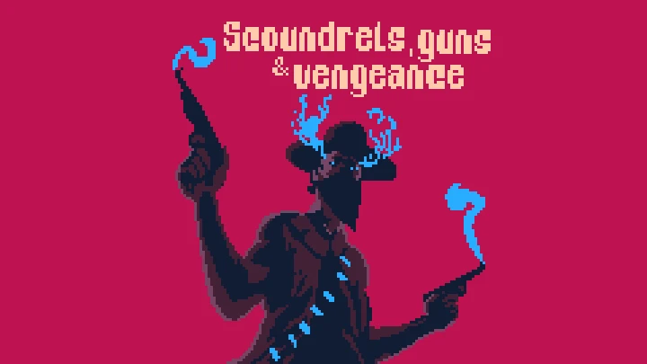 Scoundrels, Guns and Vengeance