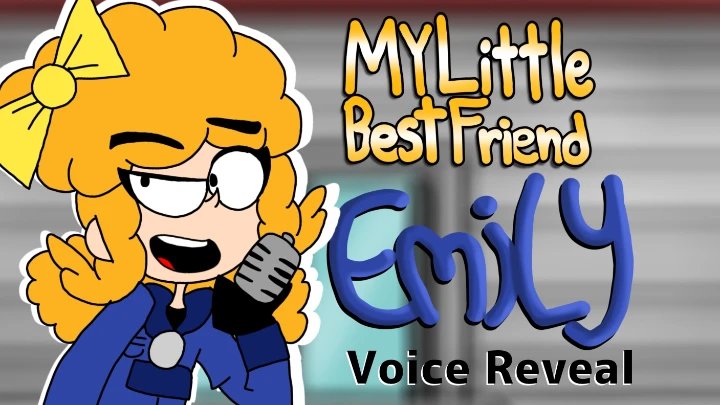 My Little Best Friend Emily Voice Reveal