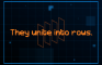 They unite into rows.