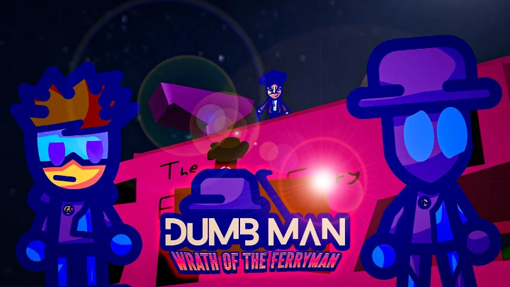 Dumb Man: Wrath of the Ferryman