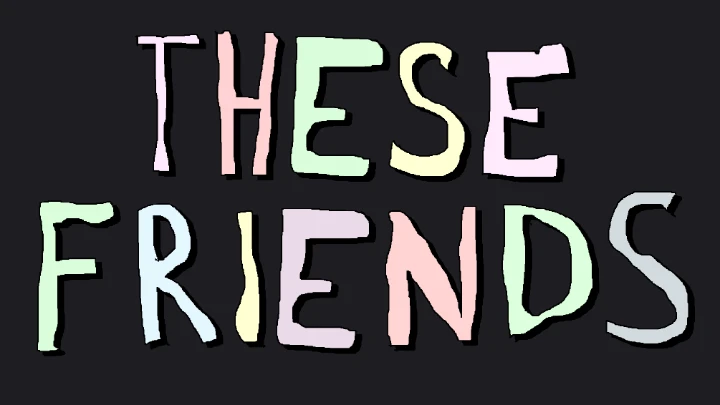 these friends