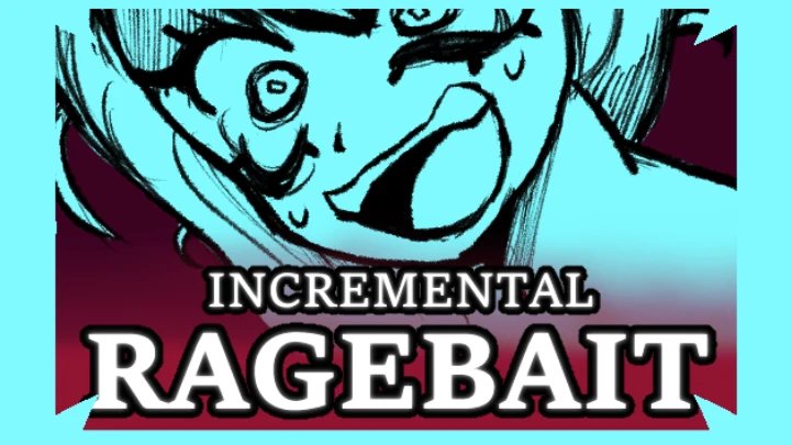 Incremental Ragebait