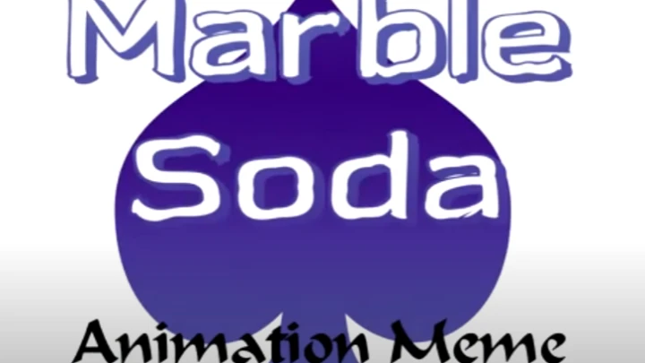 Marble Soda Animation Meme