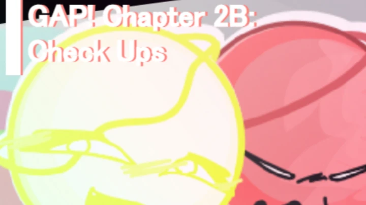 GAP! Chapter 2B: Check Ups