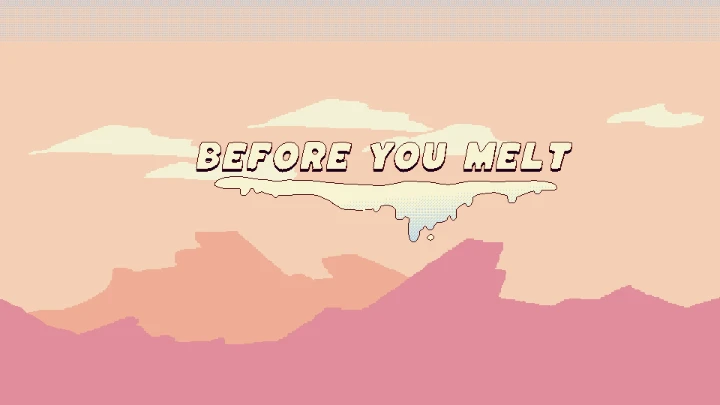 Before You Melt