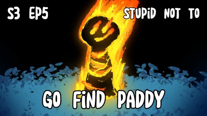 Stupid Not To S3 Ep5: Go Find Paddy