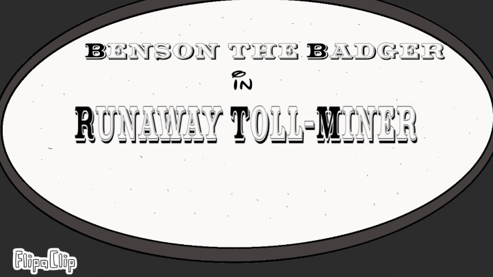 Benson the Badger: Runaway Toll-Miner (2023)