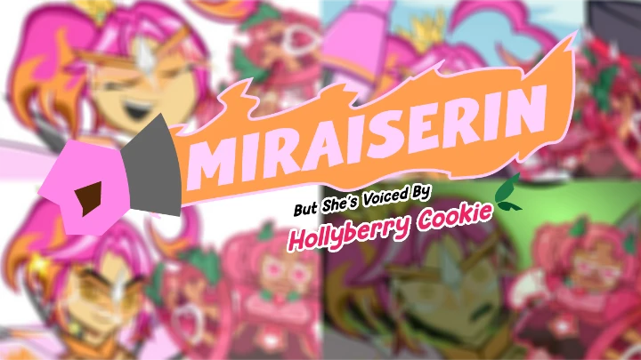 Miraiserin, But She's Voiced By Hollyberry Cookie