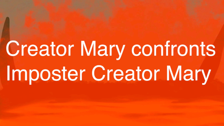 Creator Mary confronts Imposter Creator Mary