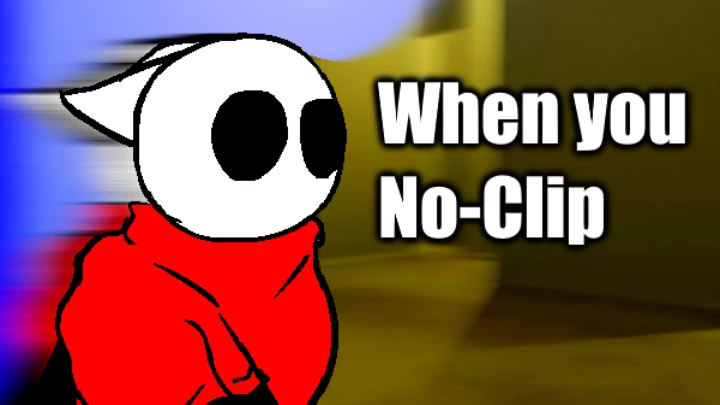 When you No-Clip