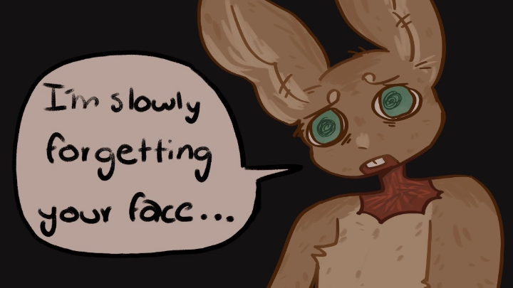 I’m slowly forgetting your face
