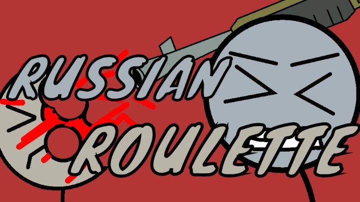RUSSIAN ROULETTE