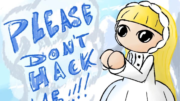Please Don't Hack Me !!!! MV