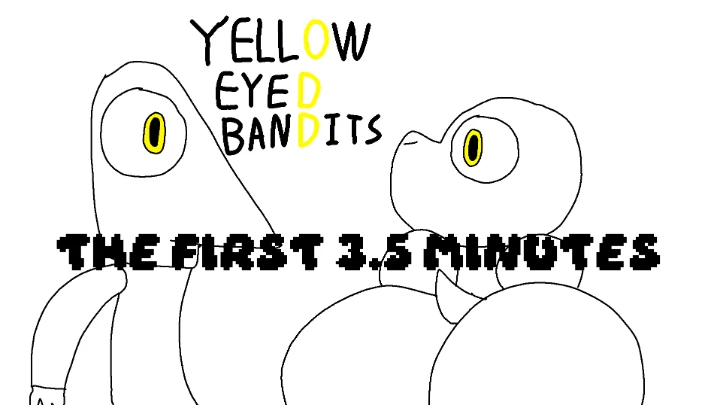 Yellow Eyed Bandits: first 3½ minutes of the pilot