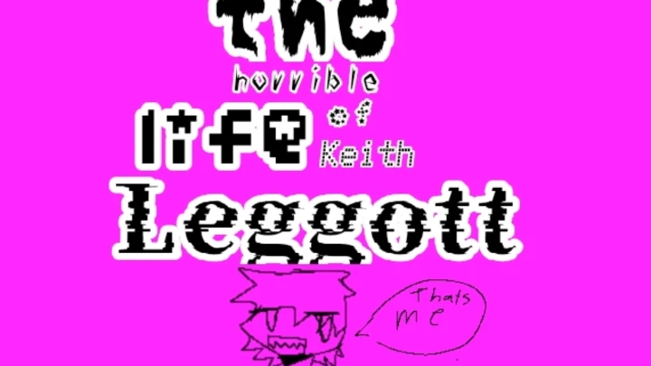The horrible life of Keith Leggott