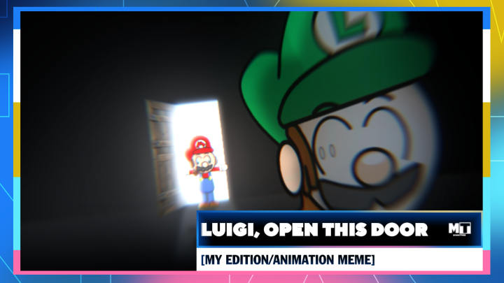 Luigi, Open this door [MY EDITION/ANIMATION MEME]