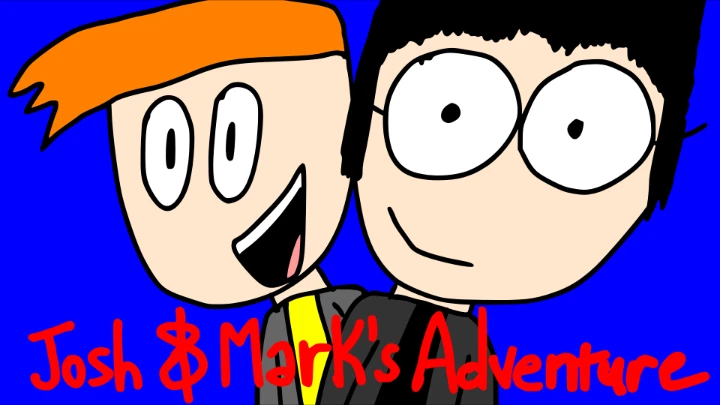Josh & Mark's Adventure