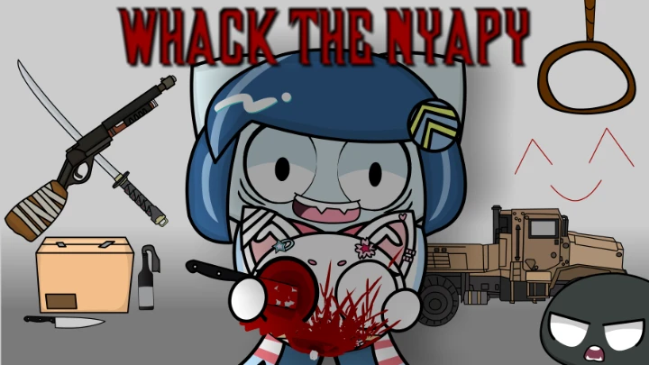 WHACK THE NYAPY (17+)