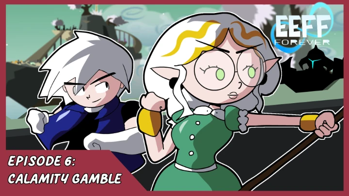 EEFF Forever: Episode 6- Calamity Gamble
