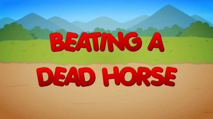 Beating a Dead Horse