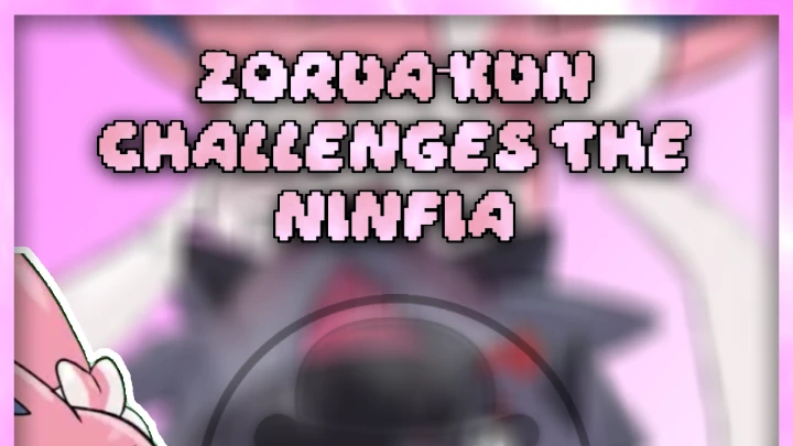 Zorua-kun challenges the Ninfia