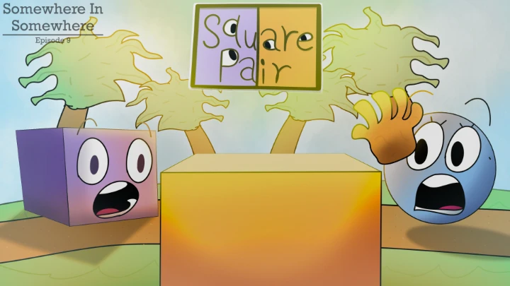 The Somewhere In Somewhere Show, Ep 9 - Square Pair (Animatic Version)