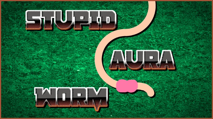 Stupid Aura Worm