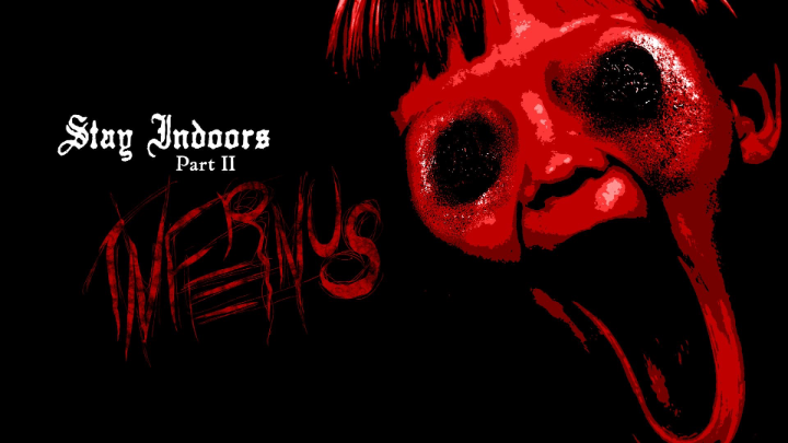 Stay Indoors Part II: Infernus