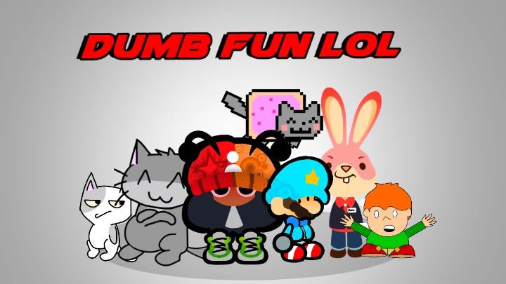 Dumb Fun Lol
