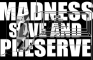 MADNESS: SAVE AND PRESERVE