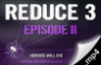 Reduce 3 - Episode II