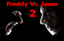 - Freddy Vs. Jason 2 -
