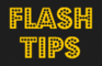 Flash Tips 1-3