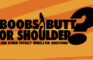 Boobs, Butt, or Shoulder?