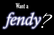 Want a Fendy?