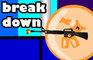 Break Down!