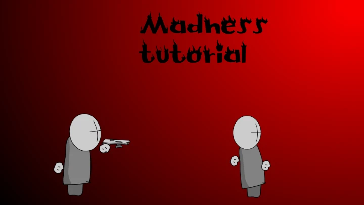 Madness tutorial