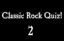 Classic Rock Quiz 2!