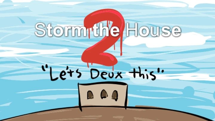 Storm the House 2 Storm the House 2