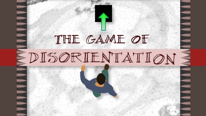 Game of Disorientation